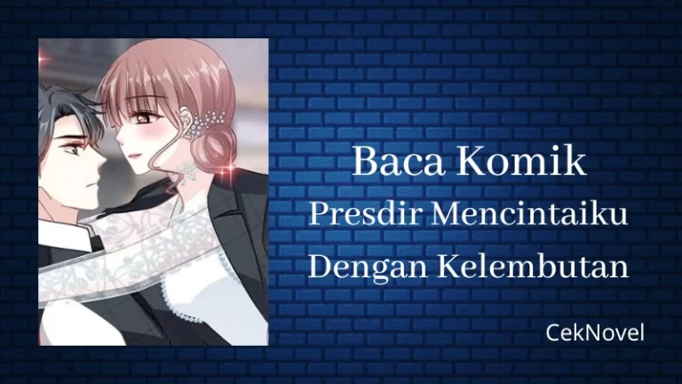 Komik Presdir Mencintaiku Dengan Kelembutan