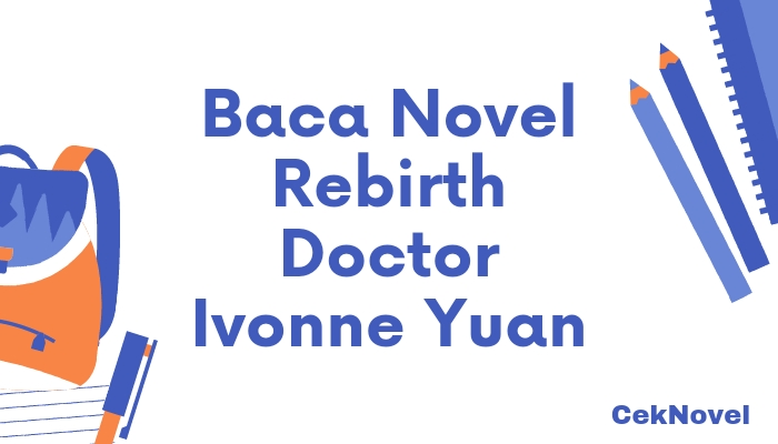Novel Rebirth Doctor Ivonne Yuan