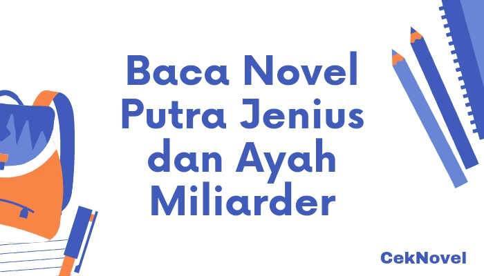 Novel Putra Jenius dan Ayah Miliarder