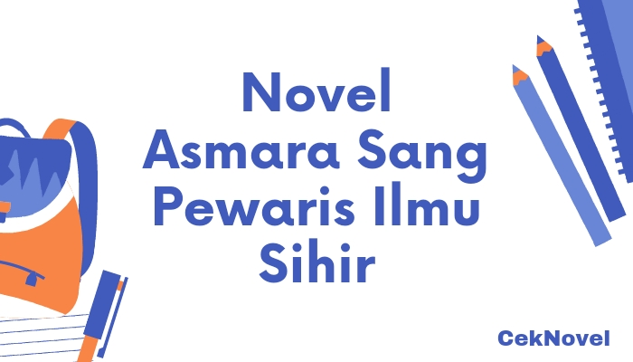 Novel Asmara Sang Pewaris Ilmu Sihir