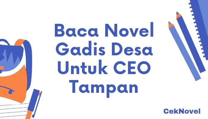 Novel Gadis Desa Untuk CEO Tampan