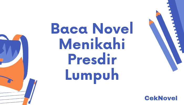 Novel Menikahi Presdir Lumpuh