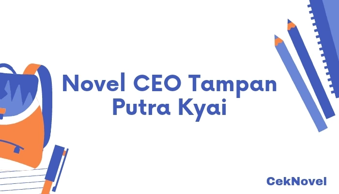 Novel CEO Tampan Putra Kyai