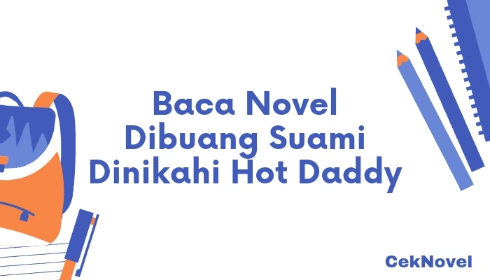 Novel Dibuang Suami Dinikahi Hot Daddy 1