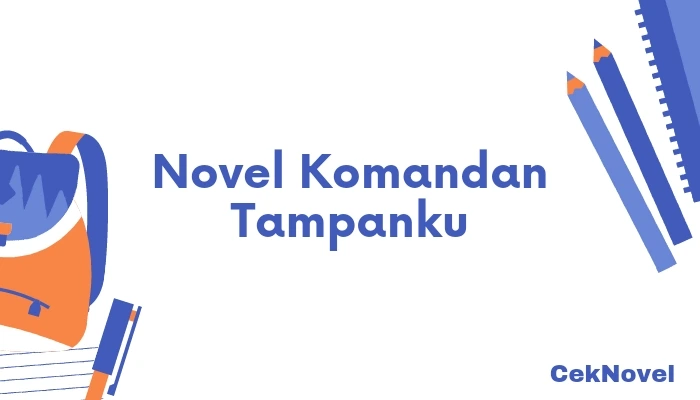 Novel Komandan Tampanku