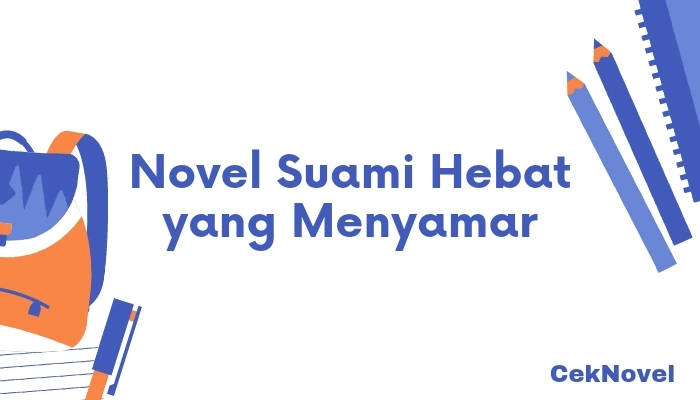 Novel Suami Hebat yang Menyamar