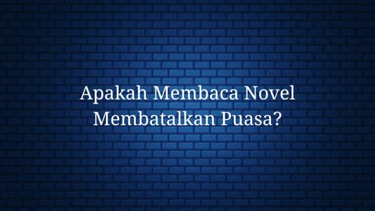 Apakah Membaca Novel Membatalkan Puasa 1