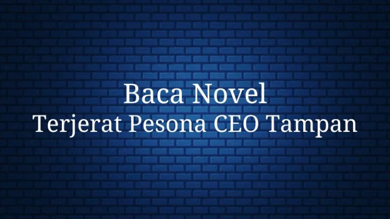 Novel Terjerat Pesona CEO Tampan