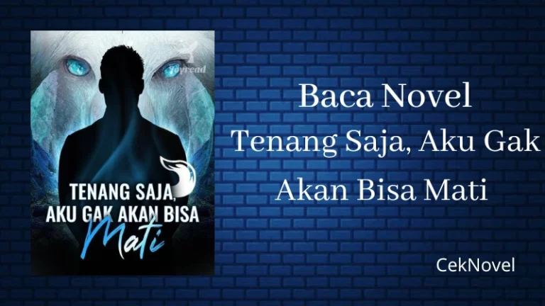 Novel Tenang Saja Aku Gak Akan Bisa Mati