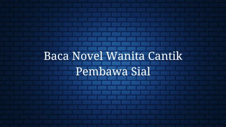 Novel Wanita Cantik Pembawa Sial