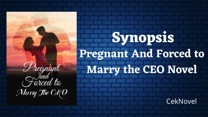 Pregnant And Forced to Marry the CEO Novel