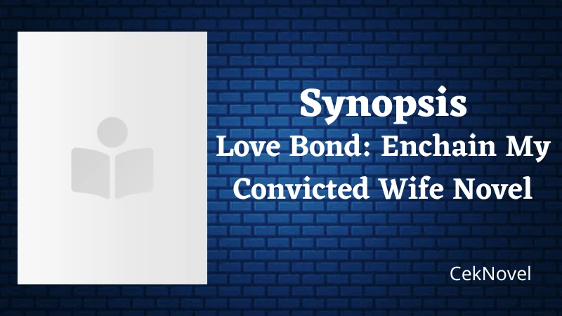 Enchain My Convicted Wife Novel