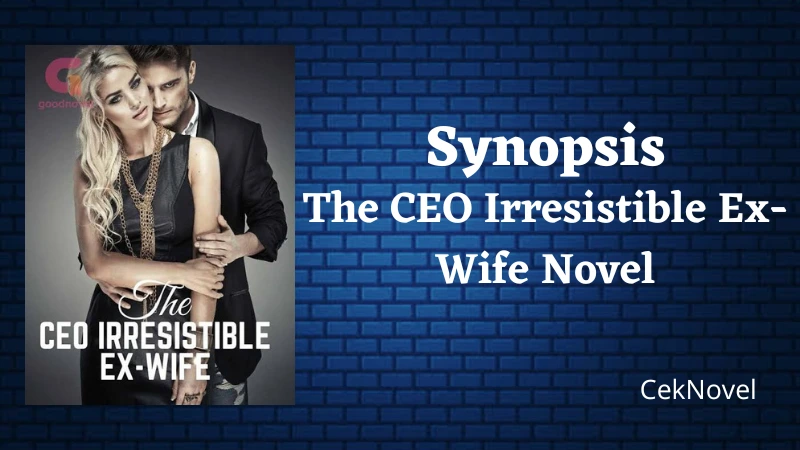 The CEO Irresistible Ex Wife Novel