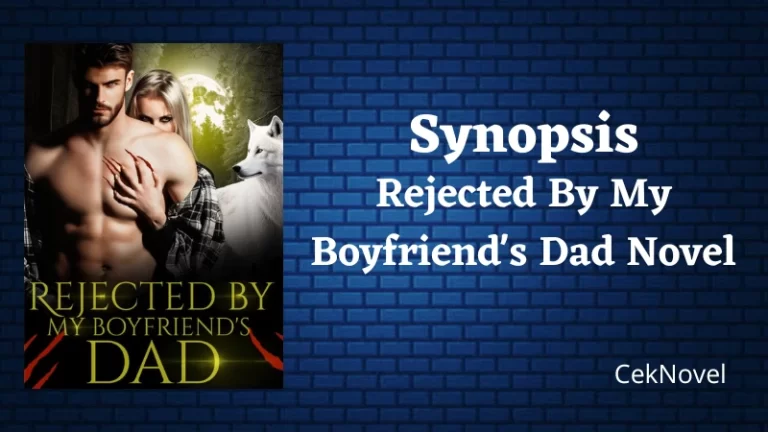 Rejected By My Boyfriends Dad Novel